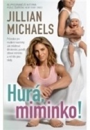 Hurá, miminko! (Jillian Michaels)