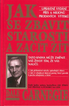 Jak se zbavit starostí a začít žít (Dale Carnegie)