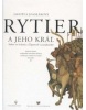 Rytier a jeho kráľ, 3. doplnené vydanie (Daniela Dvořáková)