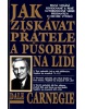 Jak získávat přátele a působit na lidi (Dale Carnegie)