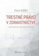 Trestné právo v zdravotníctve, 2. vydanie (Pavol Kádek)