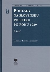 Pohľady na Slovenskú politiku po roku 1989  I., II. Časť (Miroslav Pekník)