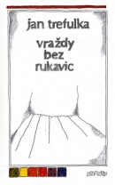 Vraždy bez rukavic (Jan Trefulka)