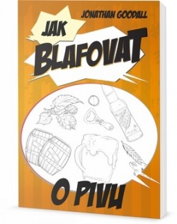 Jak blafovat o pivu (Goodall, Harry Eyres Jonathan)