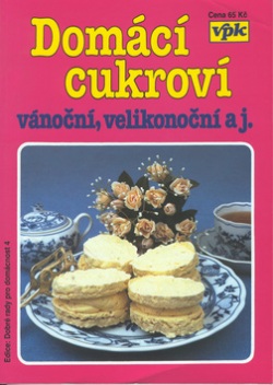 Domácí cukroví vánoční, velikonoční (Libuše Vlachová)