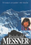 Třináct zrcadel mé duše (Reinhold Messner)