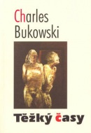 Těžký časy (Charles Bukowski)