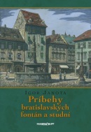 Príbehy bratislavských fontán a studní (Igor Janota)