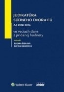 Judikatúra Súdneho dvora EÚ za rok 2016 vo veciach dane z pridanej hodnoty (Zuzana Šidlová; Elvíra Ungerová)