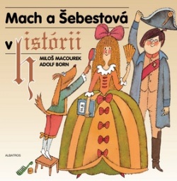 Mach a Šebestová v histórii (Miloš Macourek; Adolf Born)