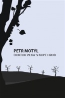 Doktor Pilka si kope hrob (Petr Motýl)