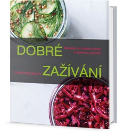 Dobré zažívání - Recepty pro dobré trávení a celkovou pohodu (Bailey Christine)