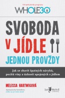 Svoboda v jídle jednou provždy (Melissa Hartwigová)