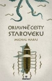 Objavné cesty staroveku (Michal Habaj)