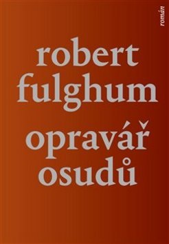 Opravář osudů (Robert Fulghum)