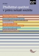 Předběžné opatření v právu nekalé soutěže (Jiří Duba)