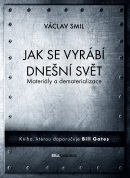 Jak se vyrábí dnešní svět (Václav Smil)