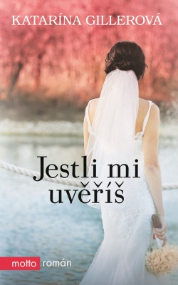 Jestli mi uvěříš (Katarína Gillerová)