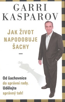 Jak život napodobuje šachy (Garri Kasparov)