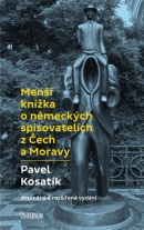 Menší knížka o německých spisovatelích z Čech a Moravy - 2.vydání (Kosatík Pavel)