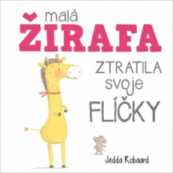 Malá žirafa ztratila svoje flíčky (Jedda Robaard)