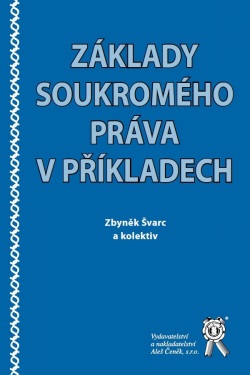 Základy soukromého práva v příkladech (Zbyněk Švarc)