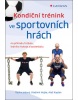 Kondiční trénink ve sportovních hrách (Radim Jebavý; Vladimír Hojka; Aleš Kaplan)