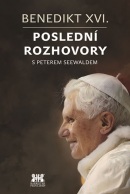 Benedikt XVI. - Poslední rozhovory s Peterem Seewaldem (Seewald Peter)