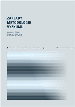 Základy metodologie výzkumu (Ludvík Eger, Dana Egerová)