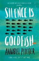 Silence is Goldfish (Annabel Pitcher)