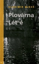 PLOVÁRNA LÉTHÉ (Vladimír Mikeš)