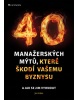 40 manažerských mýtů, které škodí vašemu byznysu (Jan Urban)