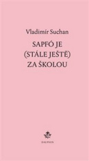 Sapfó je (stále ještě) za školou (Vladimír Suchan)