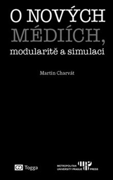 O nových médiích, modularitě a simulaci (Martin Charvát)