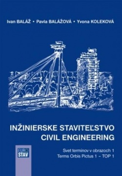 Inžinierske staviteľstvo - Civil Engineering (Ivan Baláž, Pavla Balážová, Yvona Koleková)