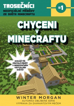 Chyceni v Minecraftu (Morgan Winter)