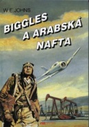 Biggles a arabská nafta (William Earl Johns)