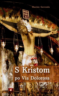 S Kristom po Via Dolorosa (Marián Gavenda)