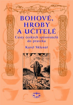 Bohové, hroby a učitelé (Karel Sklenář)