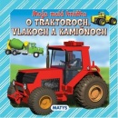 Moja malá knižka o traktoroch, vlakoch a kamiónoch (Slováčková)
