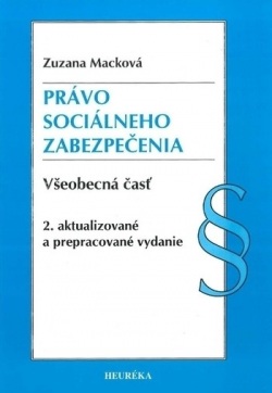 Právo sociálneho zabezpečenia. Všeobecná časť, 2. aktualizované a prepracované vydanie (Zuzana Macková)