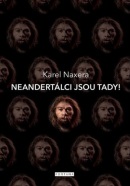 Neandrtálci jsou tady! (Karel Naxera)