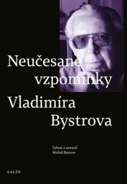 Neučesané vzpomínky Vladimíra Bystrova (Michal Bystrov)