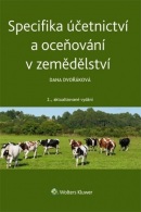 Specifika účetnictví a oceňování v zemědělství - 2.aktualizované vydání (Dana Dvořáková)