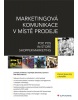 Marketingová komunikace v místě prodeje - POP, POS, In-store, Shopper Marketing (Kolektív)