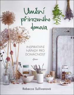 Umění přirozeného domova (Rebecca Sullivanová)