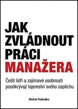 Jak zvládnout práci manažera (Michal Pohludka)