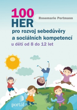 100 her pro rozvoj sebedůvěry a sociálních kompetencí (Rosemarie Portmann)