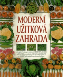 Moderní užitková zahrada (Anna Pavordová)
