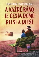 A každé ráno je cesta domů delší a delší (Fredrik Backman)